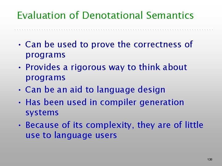 Evaluation of Denotational Semantics • Can be used to prove the correctness of programs Evaluation of Denotational Semantics • Can be used to prove the correctness of programs