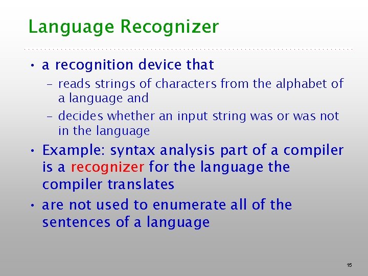 Language Recognizer • a recognition device that – reads strings of characters from the