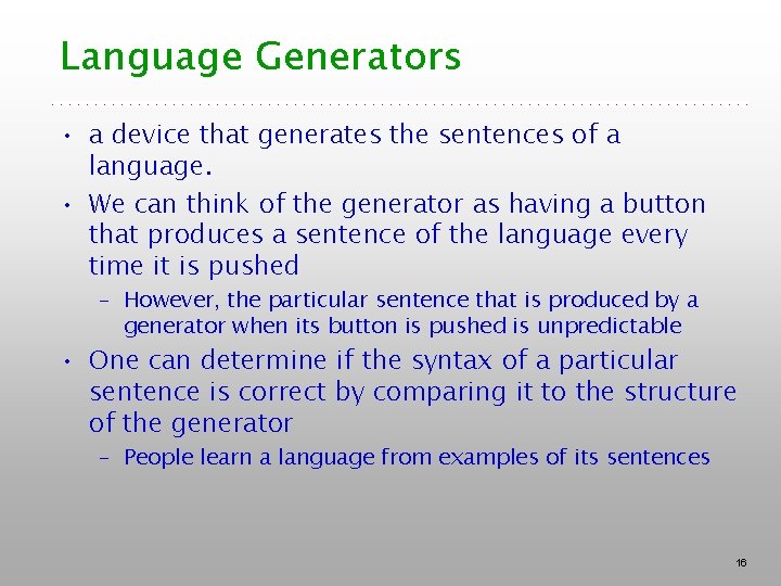Language Generators • a device that generates the sentences of a language. • We Language Generators • a device that generates the sentences of a language. • We