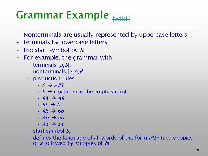 Grammar Example • • [wiki] Nonterminals are usually represented by uppercase letters terminals by