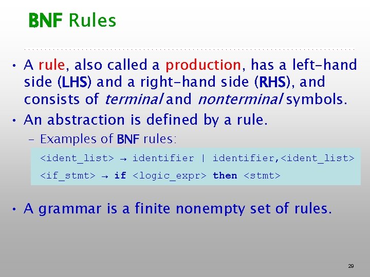 BNF Rules • A rule, also called a production, has a left-hand side (LHS)