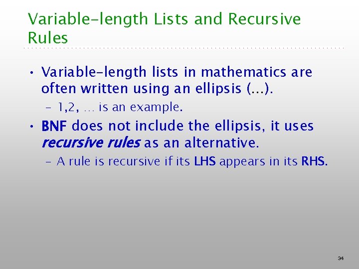 Variable-length Lists and Recursive Rules • Variable-length lists in mathematics are often written using