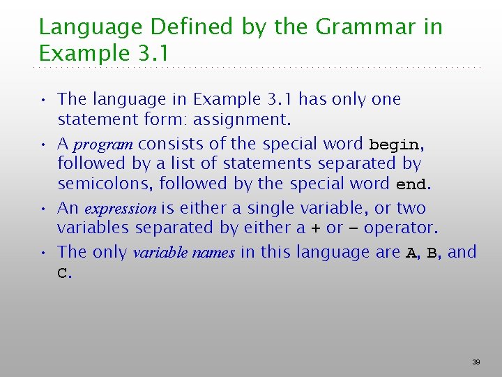 Language Defined by the Grammar in Example 3. 1 • The language in Example