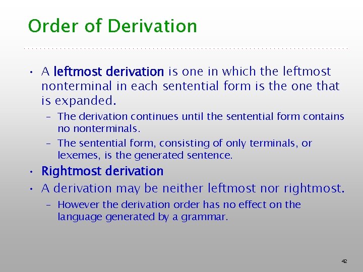 Order of Derivation • A leftmost derivation is one in which the leftmost nonterminal