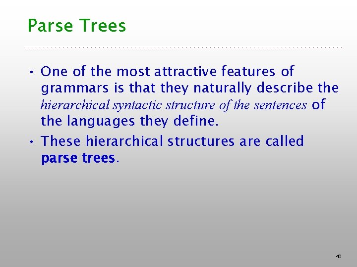 Parse Trees • One of the most attractive features of grammars is that they