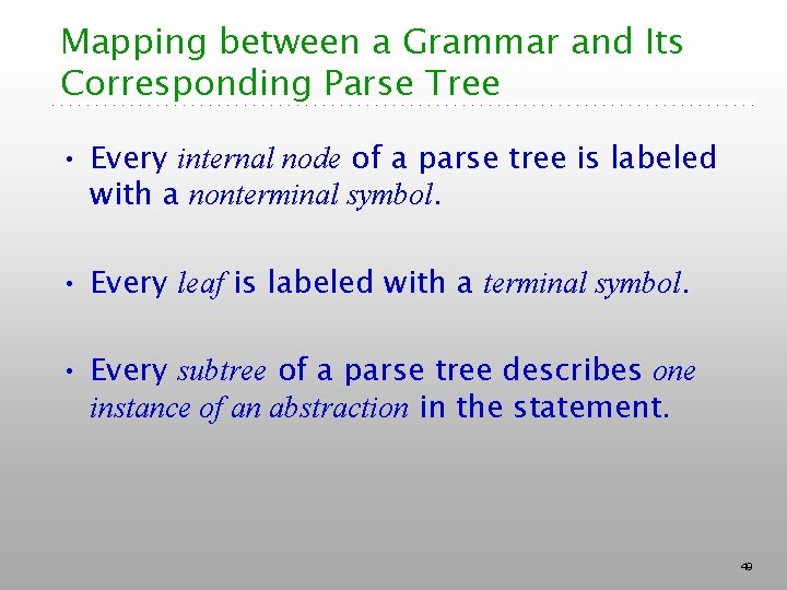 Mapping between a Grammar and Its Corresponding Parse Tree • Every internal node of Mapping between a Grammar and Its Corresponding Parse Tree • Every internal node of