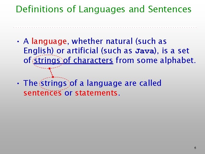 Definitions of Languages and Sentences • A language, whether natural (such as English) or