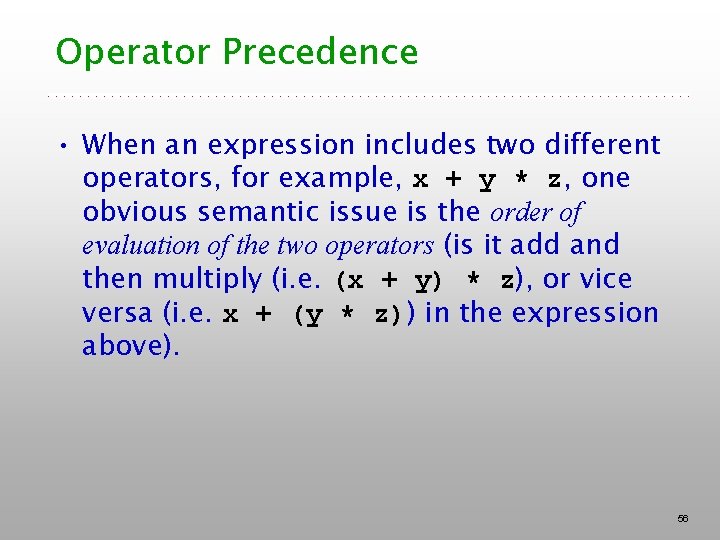 Operator Precedence • When an expression includes two different operators, for example, x +