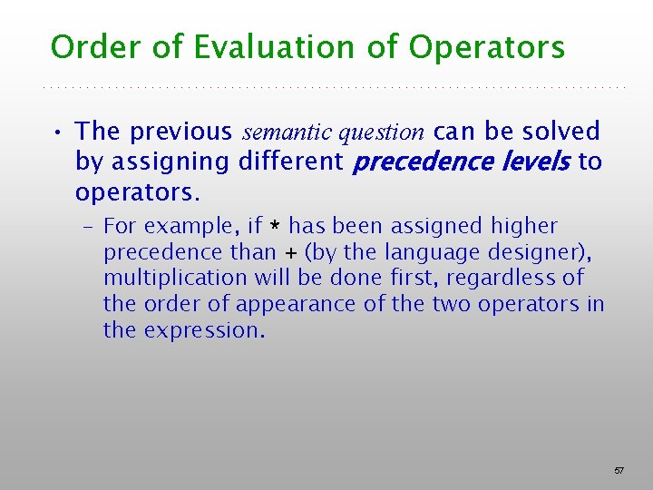 Order of Evaluation of Operators • The previous semantic question can be solved by