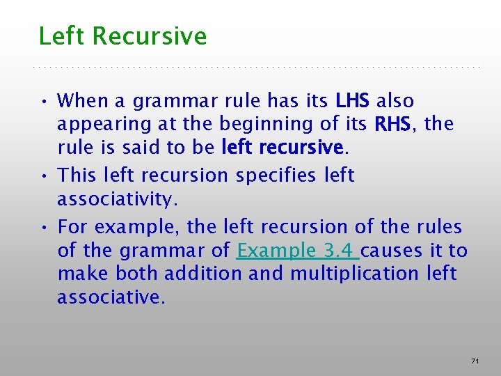 Left Recursive • When a grammar rule has its LHS also appearing at the Left Recursive • When a grammar rule has its LHS also appearing at the