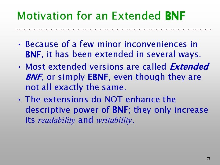 Motivation for an Extended BNF • Because of a few minor inconveniences in BNF, Motivation for an Extended BNF • Because of a few minor inconveniences in BNF,