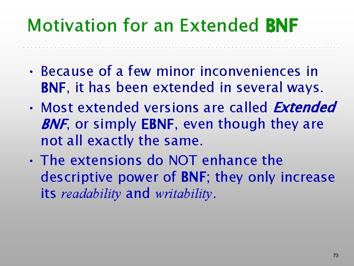 Motivation for an Extended BNF • Because of a few minor inconveniences in BNF,