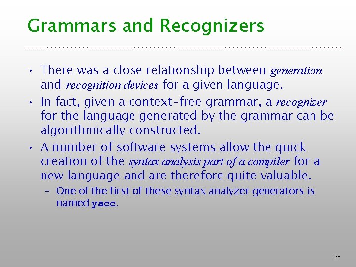 Grammars and Recognizers • There was a close relationship between generation and recognition devices Grammars and Recognizers • There was a close relationship between generation and recognition devices