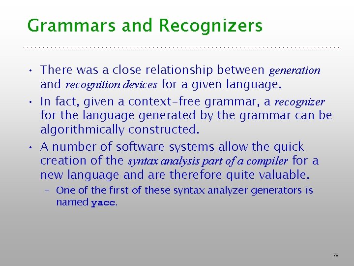 Grammars and Recognizers • There was a close relationship between generation and recognition devices