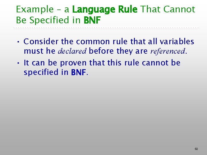 Example – a Language Rule That Cannot Be Specified in BNF • Consider the Example – a Language Rule That Cannot Be Specified in BNF • Consider the