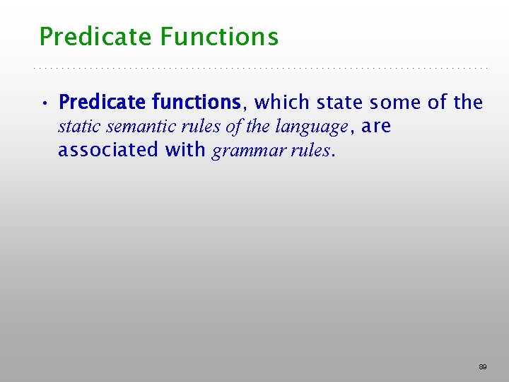 Predicate Functions • Predicate functions, which state some of the static semantic rules of Predicate Functions • Predicate functions, which state some of the static semantic rules of