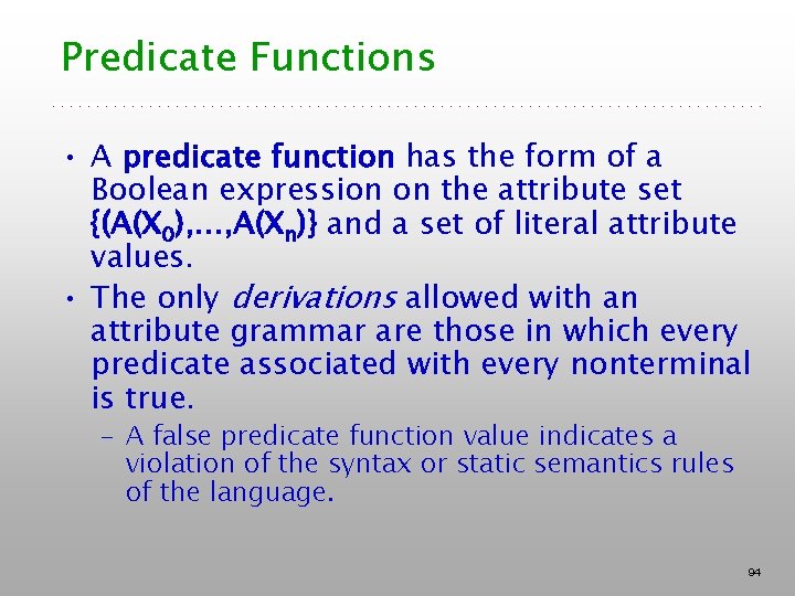 Predicate Functions • A predicate function has the form of a Boolean expression on Predicate Functions • A predicate function has the form of a Boolean expression on