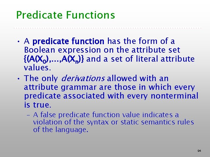 Predicate Functions • A predicate function has the form of a Boolean expression on