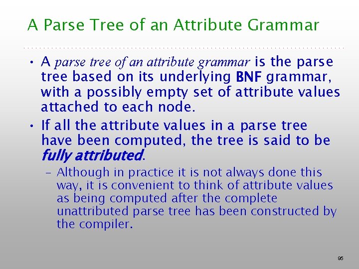 A Parse Tree of an Attribute Grammar • A parse tree of an attribute A Parse Tree of an Attribute Grammar • A parse tree of an attribute