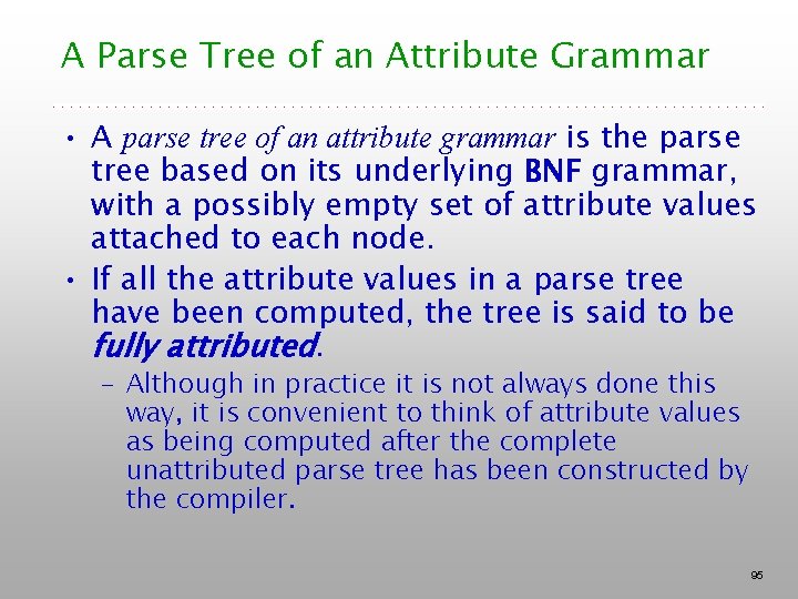 A Parse Tree of an Attribute Grammar • A parse tree of an attribute