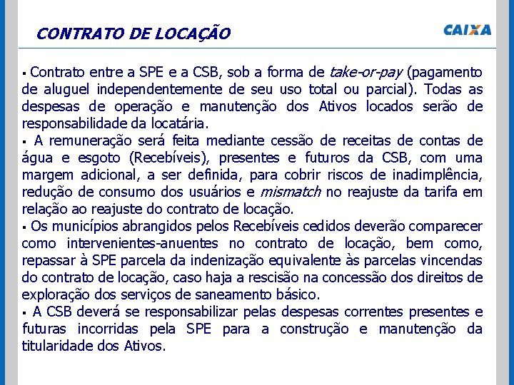 CONTRATO DE LOCAÇÃO Contrato entre a SPE e a CSB, sob a forma de