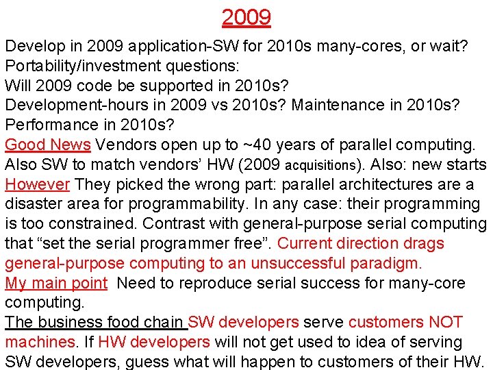 2009 Develop in 2009 application-SW for 2010 s many-cores, or wait? Portability/investment questions: Will
