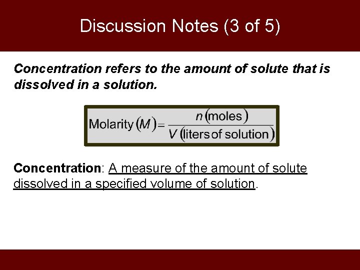 Discussion Notes (3 of 5) Concentration refers to the amount of solute that is