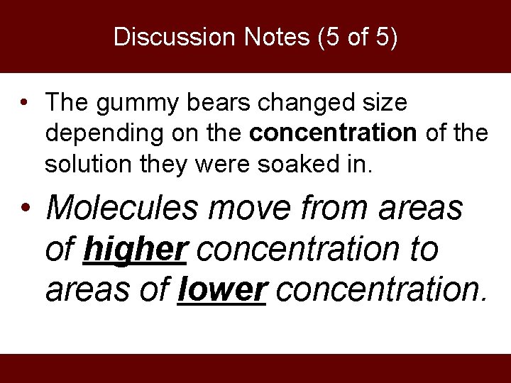 Discussion Notes (5 of 5) • The gummy bears changed size depending on the