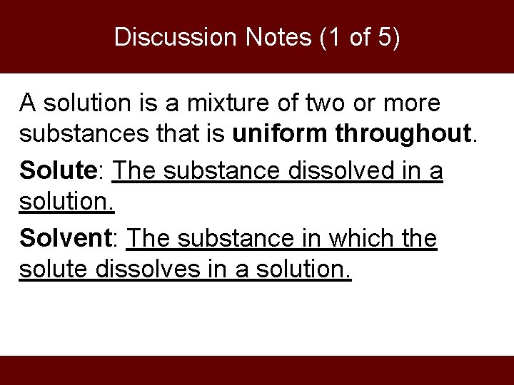 Discussion Notes (1 of 5) A solution is a mixture of two or more