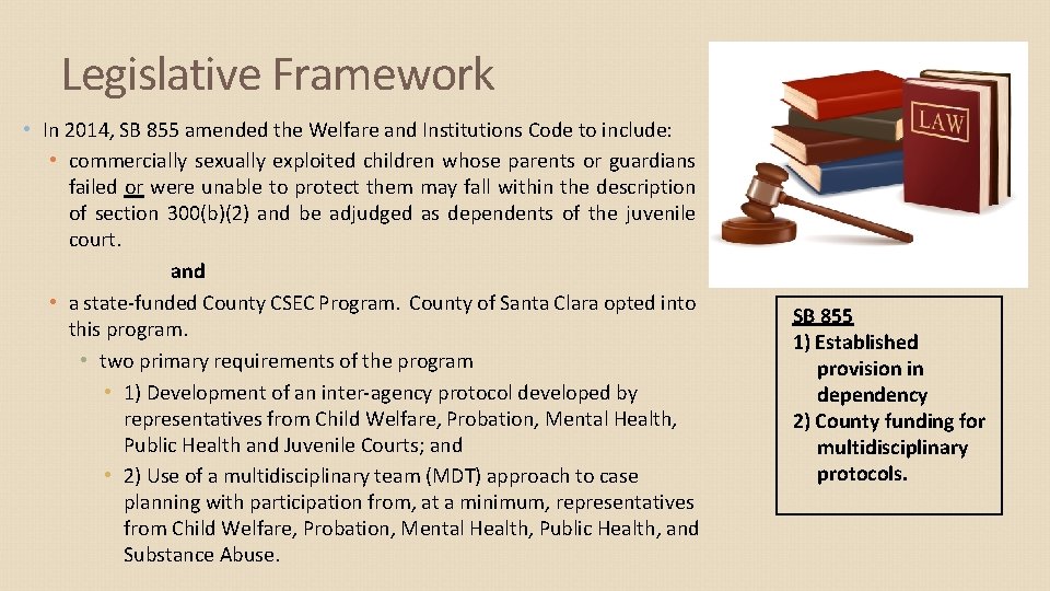 Legislative Framework • In 2014, SB 855 amended the Welfare and Institutions Code to