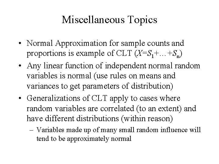 Miscellaneous Topics • Normal Approximation for sample counts and proportions is example of CLT