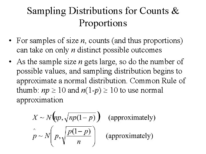 Sampling Distributions for Counts & Proportions • For samples of size n, counts (and