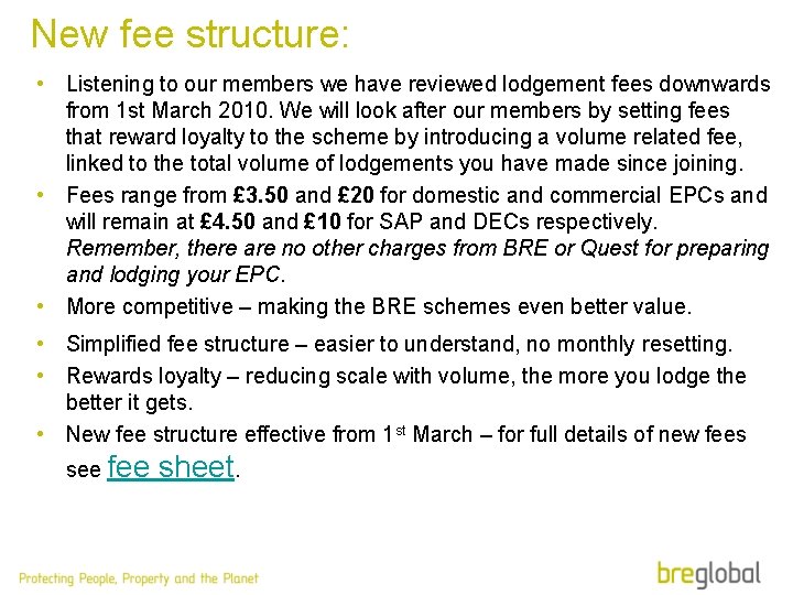 New fee structure: • Listening to our members we have reviewed lodgement fees downwards