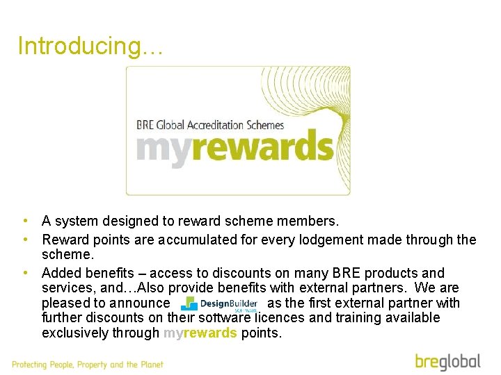 Introducing… • A system designed to reward scheme members. • Reward points are accumulated