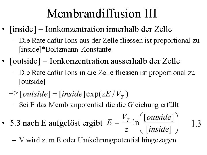 Membrandiffusion III • [inside] = Ionkonzentration innerhalb der Zelle – Die Rate dafür Ions