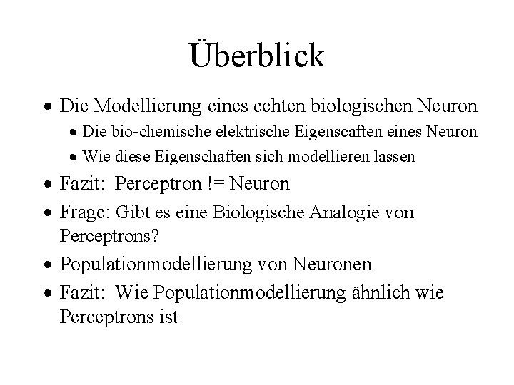 Überblick · Die Modellierung eines echten biologischen Neuron · Die bio-chemische elektrische Eigenscaften eines