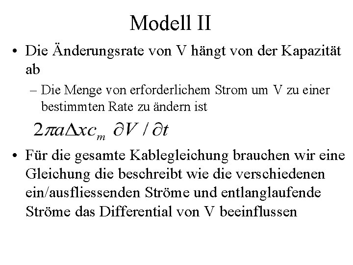 Modell II • Die Änderungsrate von V hängt von der Kapazität ab – Die
