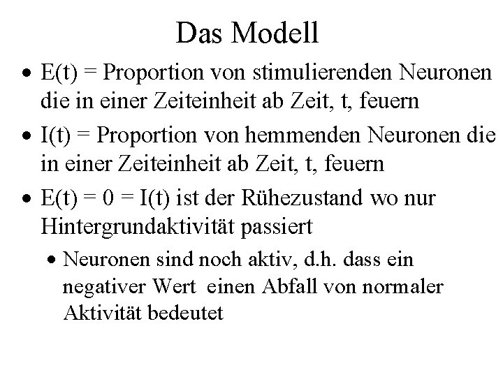 Das Modell · E(t) = Proportion von stimulierenden Neuronen die in einer Zeiteinheit ab