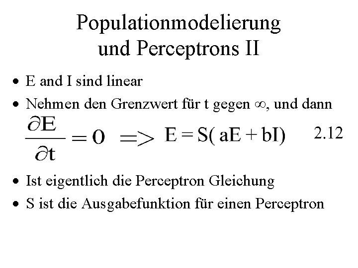 Populationmodelierung und Perceptrons II · E and I sind linear · Nehmen den Grenzwert