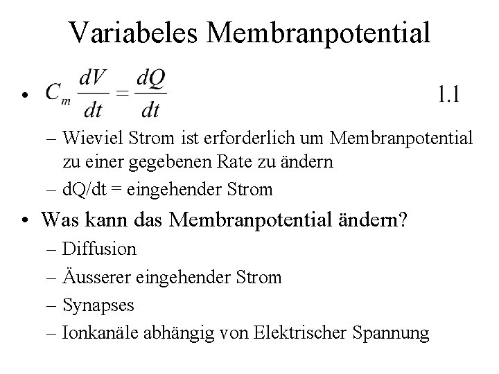 Variabeles Membranpotential • – Wieviel Strom ist erforderlich um Membranpotential zu einer gegebenen Rate