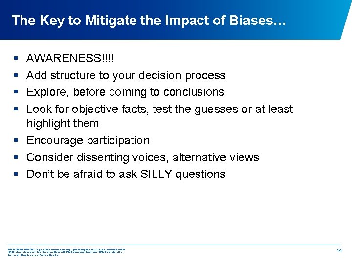 The Key to Mitigate the Impact of Biases… § § AWARENESS!!!! Add structure to