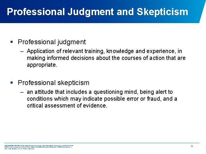 Professional Judgment and Skepticism § Professional judgment – Application of relevant training, knowledge and