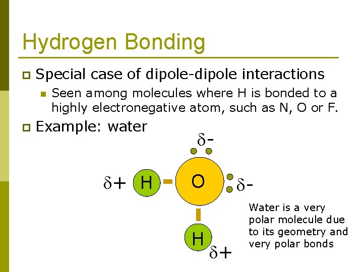 Hydrogen Bonding p Special case of dipole-dipole interactions n p Seen among molecules where