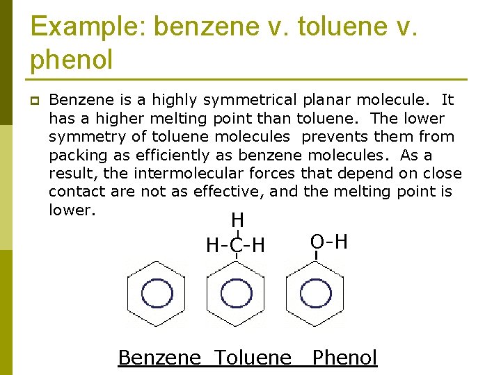 Example: benzene v. toluene v. phenol p Benzene is a highly symmetrical planar molecule.