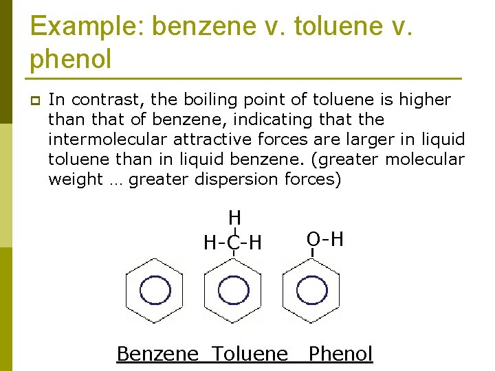 Example: benzene v. toluene v. phenol p In contrast, the boiling point of toluene