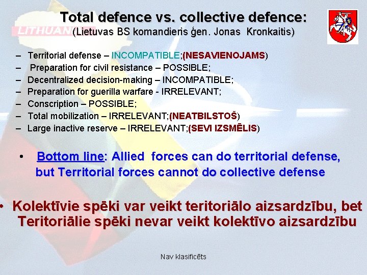 Total defence vs. collective defence: (Lietuvas BS komandieris ģen. Jonas Kronkaitis) – – –