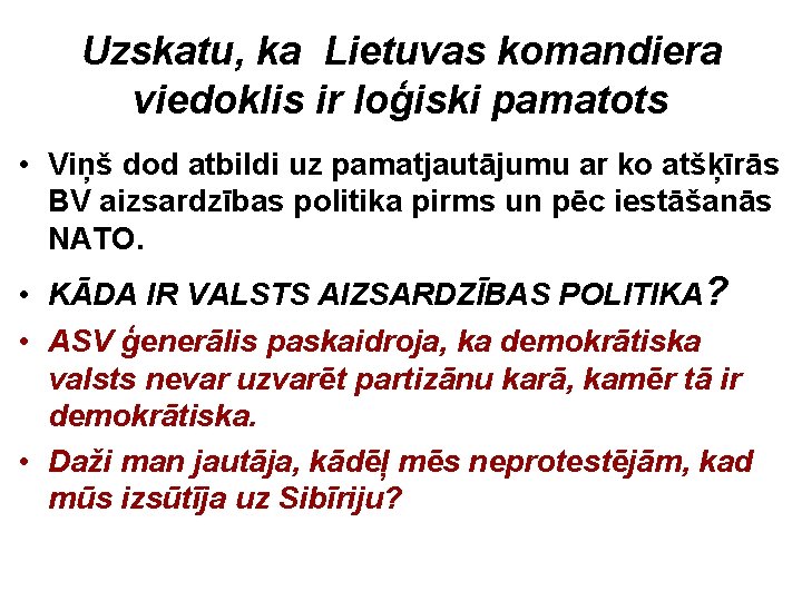 Uzskatu, ka Lietuvas komandiera viedoklis ir loģiski pamatots • Viņš dod atbildi uz pamatjautājumu