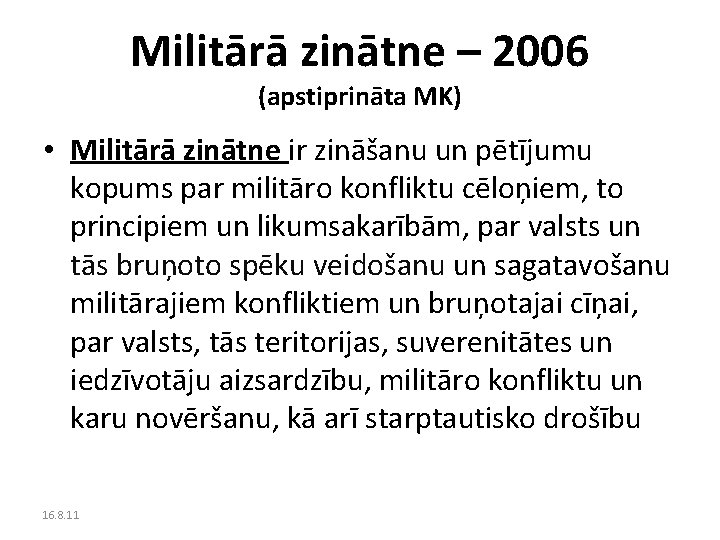 Militārā zinātne – 2006 (apstiprināta MK) • Militārā zinātne ir zināšanu un pētījumu kopums