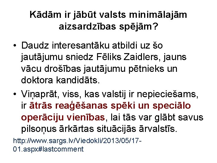 Kādām ir jābūt valsts minimālajām aizsardzības spējām? • Daudz interesantāku atbildi uz šo jautājumu