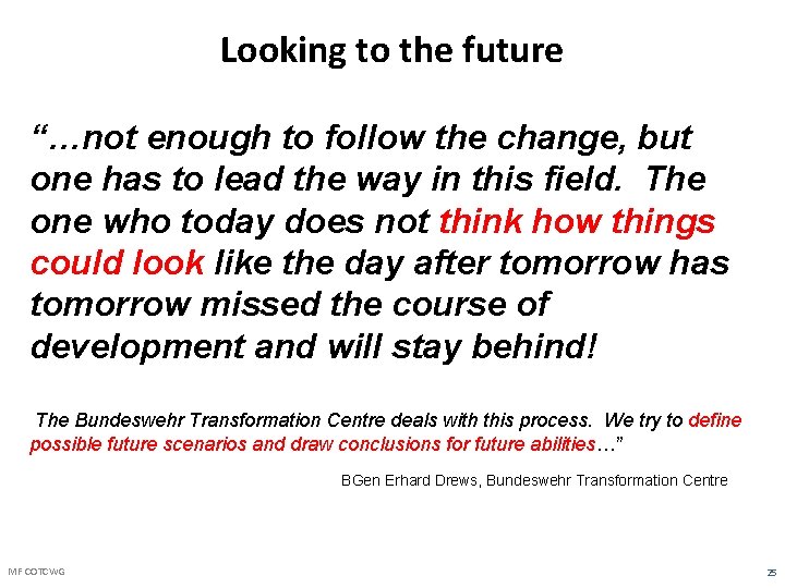 Looking to the future “…not enough to follow the change, but one has to